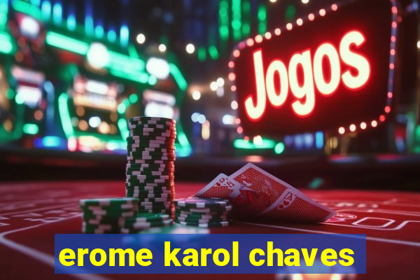 erome karol chaves