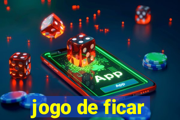 jogo de ficar