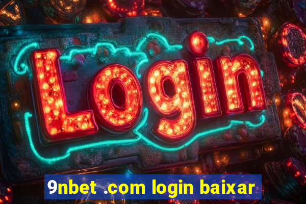 9nbet .com login baixar