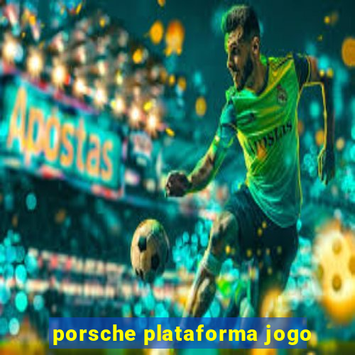 porsche plataforma jogo