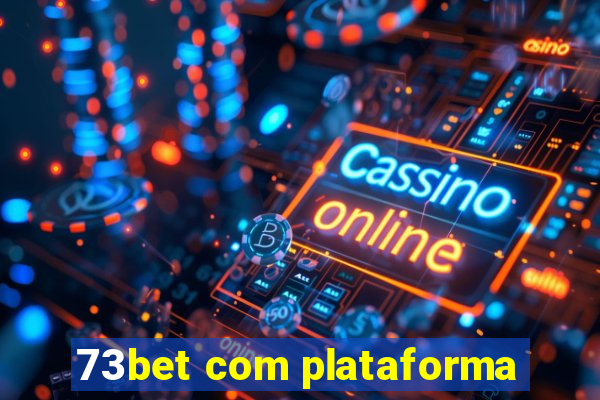 73bet com plataforma