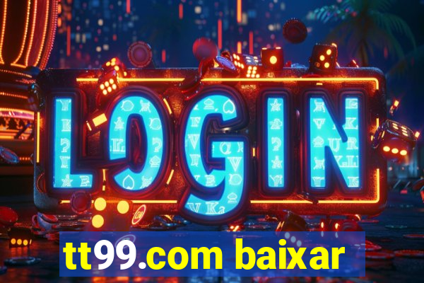 tt99.com baixar