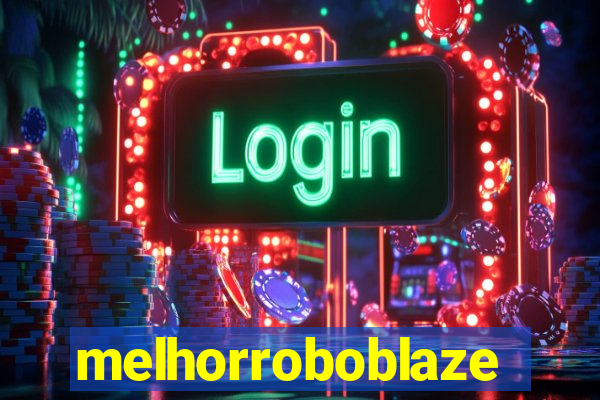 melhorroboblaze