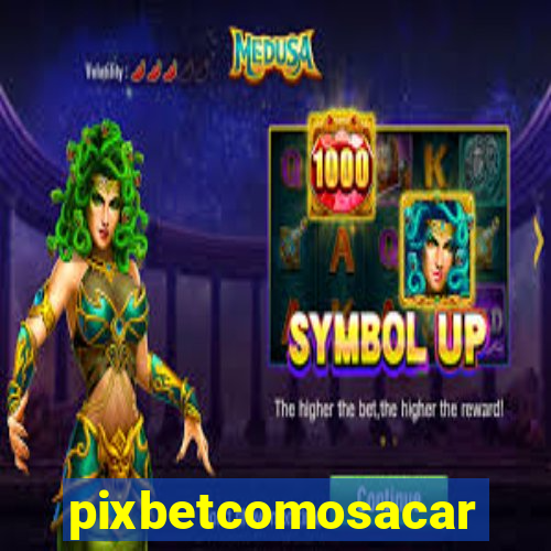 pixbetcomosacar